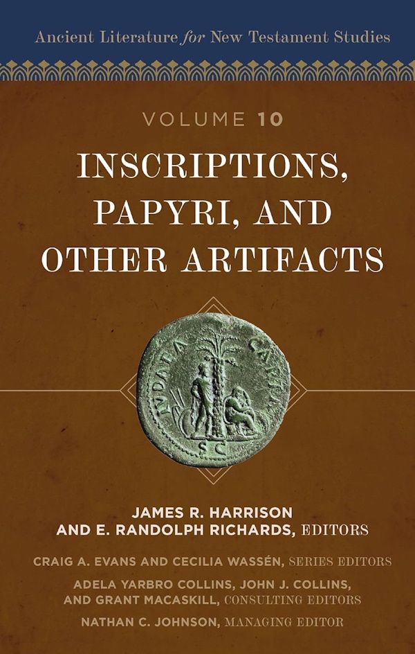 Ancient Literature for New Testament Studies - Inscriptions, Papyri, and Other Artifacts, Volume 10 Ancient Literature for New Testament Studies - Inscriptions, Papyri, and Other Artifacts, Volume 10