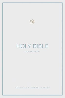 ESV Large Print Bible, Hardcover ESV Large Print Bible, Hardcover