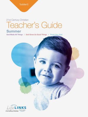 Summer LifeLINKS Toddler/2s Teacher's Guide Summer LifeLINKS Toddler/2s Teacher's Guide