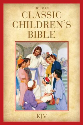 KJV Holman Classic Children's Bible, Hardcover KJV Holman Classic Children's Bible, Hardcover