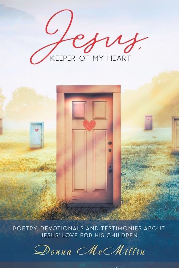 Jesus, Keeper of My Heart: Poetry, Devotionals and Testimonies about Jesus' love for His Children Jesus, Keeper of My Heart: Poetry, Devotionals and Testimonies about Jesus' love for His Children