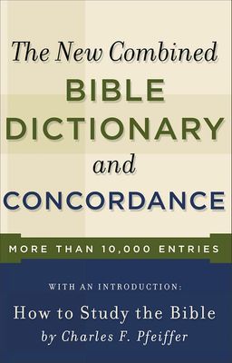 The New Combined Bible Dictionary and Concordance