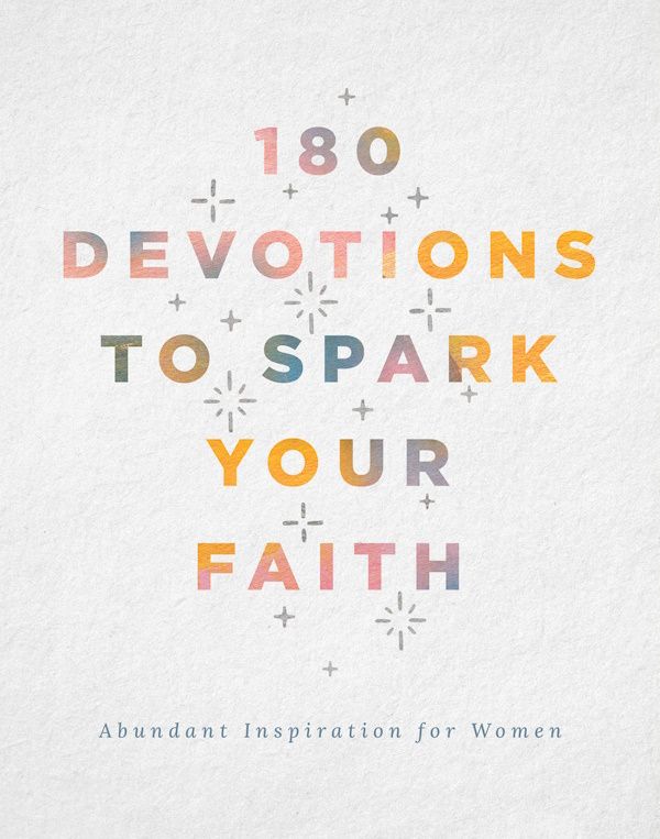 180 Devotions to Spark Your Faith 180 Devotions to Spark Your Faith
