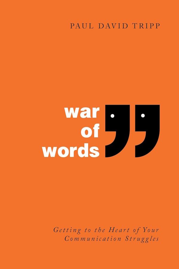 War of Words: Getting to the Heart of Your Communication Struggles War of Words: Getting to the Heart of Your Communication Struggles