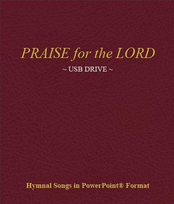 Praise For The Lord Expanded Edition Hymnal on USB Drive (PowerPoint Format) Praise For The Lord Expanded Edition Hymnal on USB Drive (PowerPoint Format)