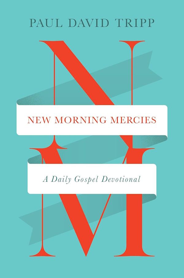 New Morning Mercies: A Daily Gospel Devotional, Hardcover New Morning Mercies: A Daily Gospel Devotional, Hardcover