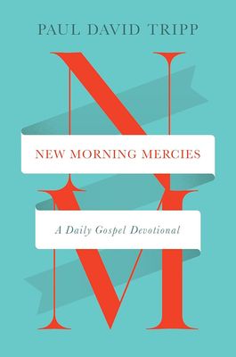 New Morning Mercies: A Daily Gospel Devotional, Hardcover