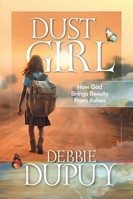 Dust Girl: How God Brings Beauty From Ashes