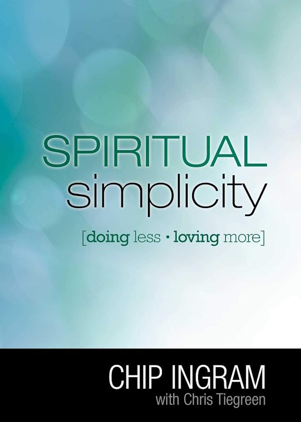 Spiritual Simplicity: Doing Less, Loving More Spiritual Simplicity: Doing Less, Loving More
