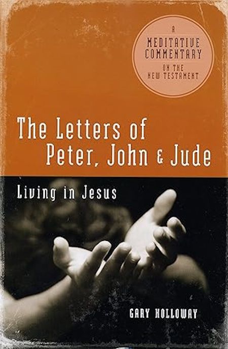 The Letters of Peter, John and Jude:  Living in Jesus