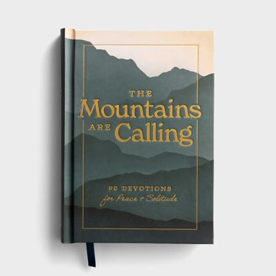 The Mountains are Calling: 90 Devotions for Peace & Solitude The Mountains are Calling: 90 Devotions for Peace & Solitude