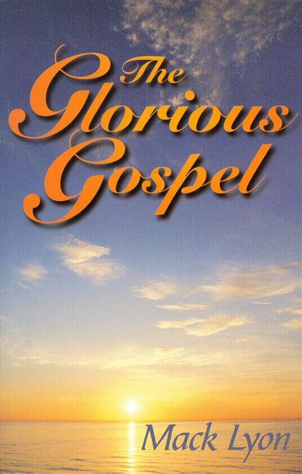 The Glorious Gospel The Glorious Gospel
