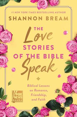 The Love Stories of the Bible Speak: Biblical Lessons on Romance, Friendship, and Faith The Love Stories of the Bible Speak: Biblical Lessons on Romance, Friendship, and Faith