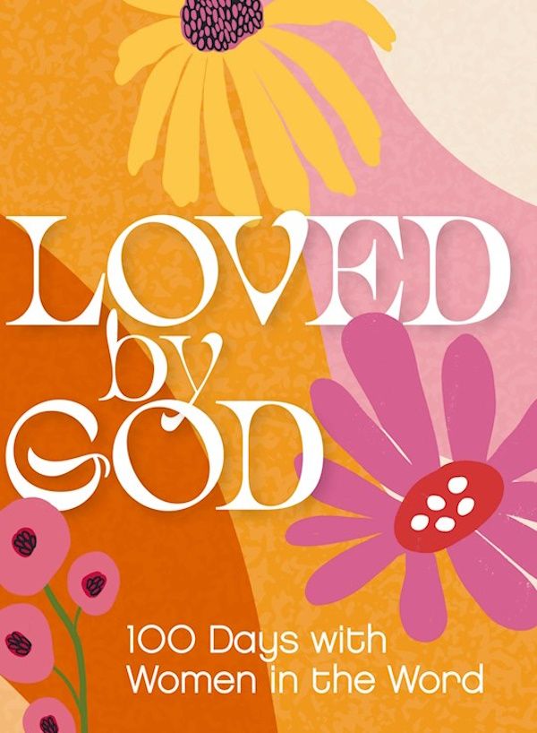 Loved By God: 100 Days With Women In The Word