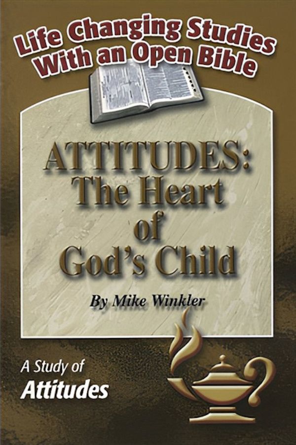 Attitudes: The Heart of God’s Child – A Study of Attitudes