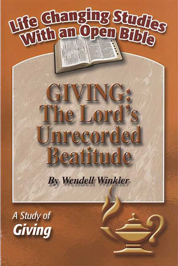 Giving: The Lord’s Unrecorded Beatitude – A Study of Giving