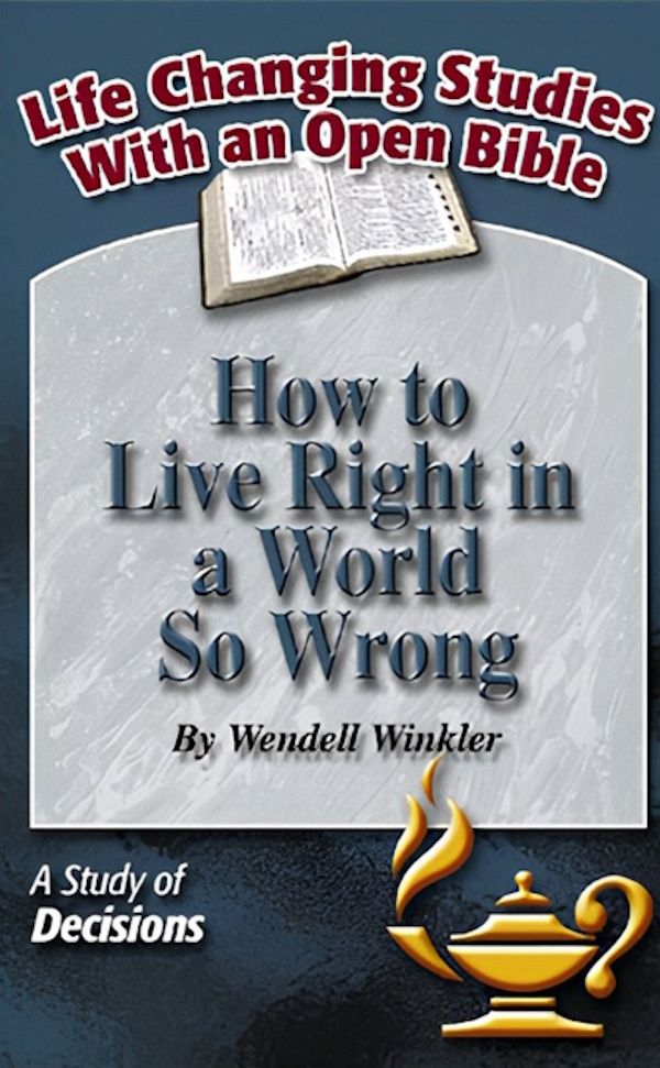 How to Live Right In a World So Wrong – A Study of Decisions How to Live Right In a World So Wrong – A Study of Decisions