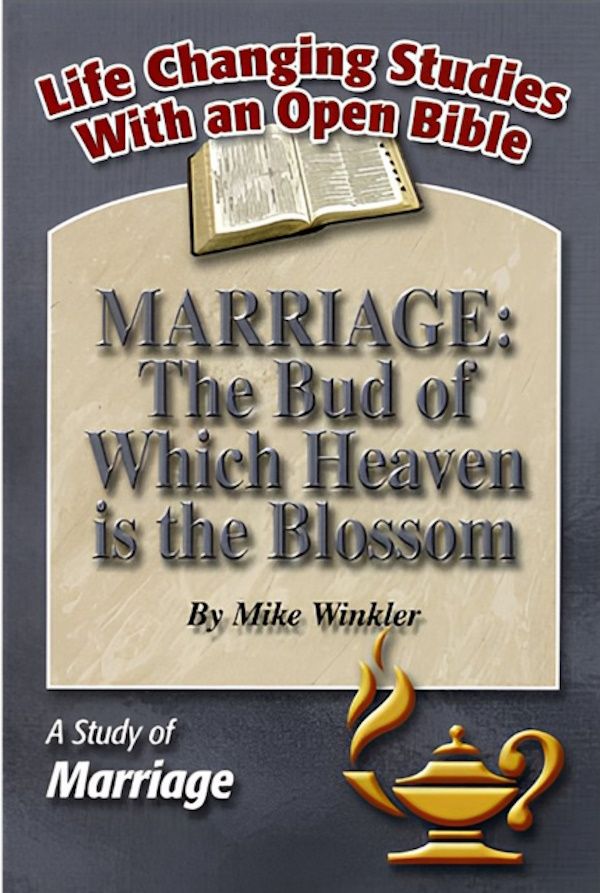 Marriage: The Bud of Which Heaven is the Blossom – A Study of Marriage Marriage: The Bud of Which Heaven is the Blossom – A Study of Marriage