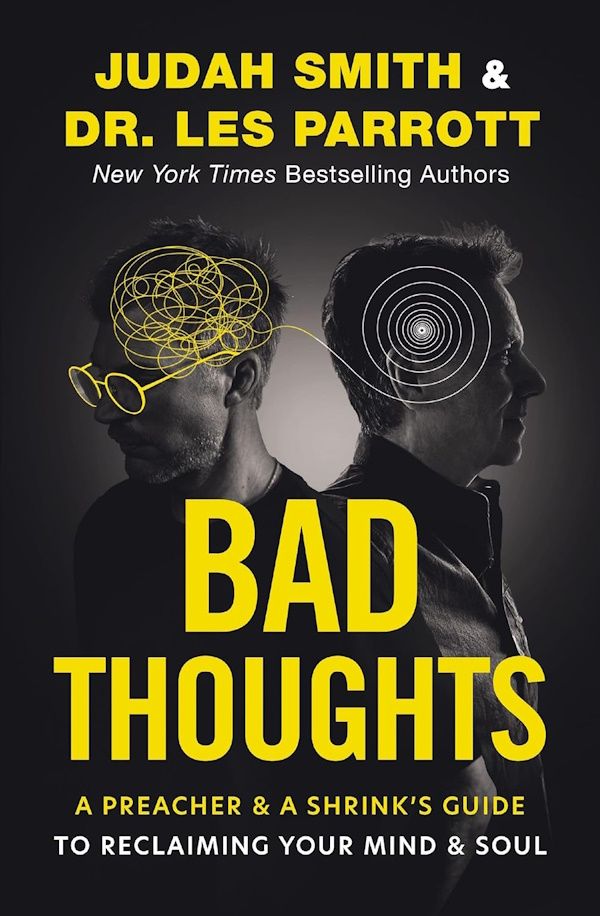 Bad Thoughts: A Preacher and a Shrink's Guide to Reclaiming Your Mind and Soul