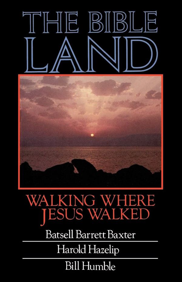 The Bible Land: Walking Where Jesus Walked