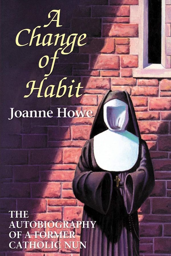 A Change of Habit: The Autobiography of a Former Catholic Nun