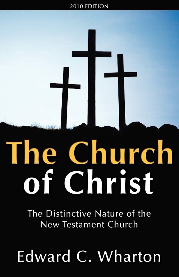 The Church of Christ (Revised):  The Distinctive Nature of the New Testament Church The Church of Christ (Revised):  The Distinctive Nature of the New Testament Church
