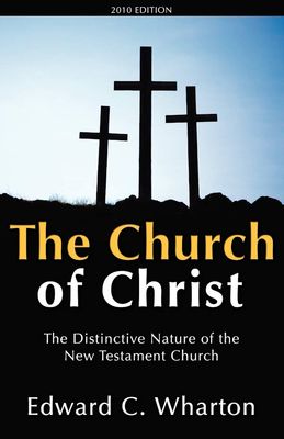 The Church of Christ (Revised):  The Distinctive Nature of the New Testament Church