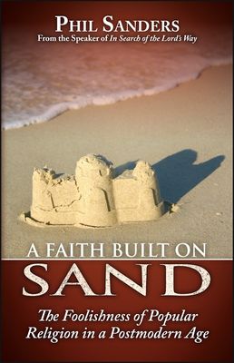 A Faith Built on Sand:  The Foolishness of Popular Religion in a Post modern Age