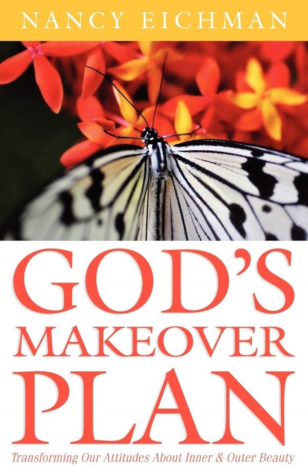 God's Makeover Plan:  Transforming Our Attitudes About Inner and Outer Beauty