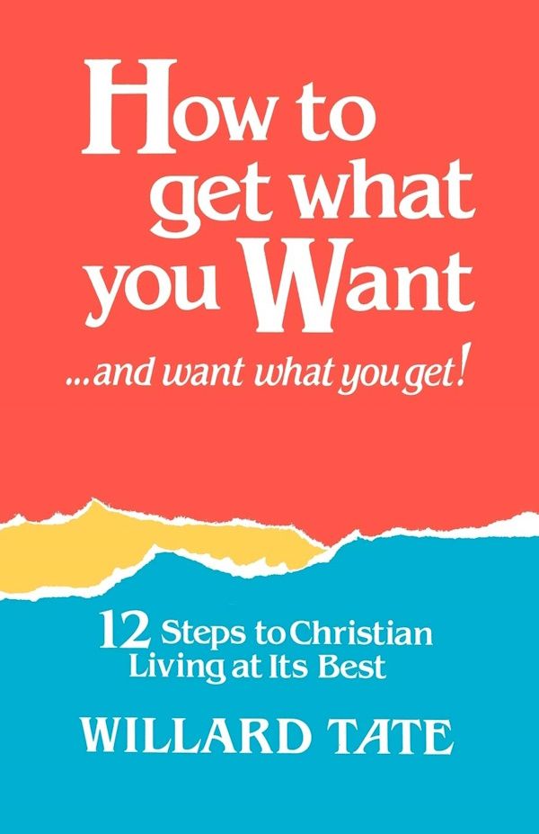 How to Get What You Want How to Get What You Want