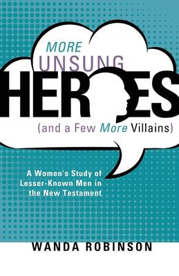 More Unsung Heroes (and a Few Villains)