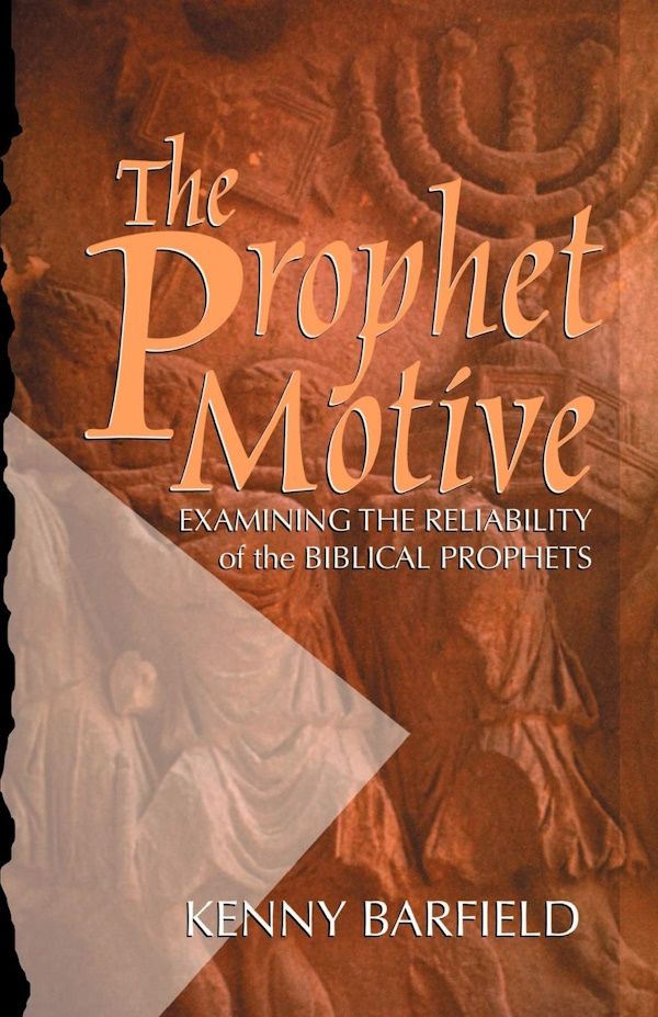 The Prophet Motive: Examining the Reliability of Biblical Prophets