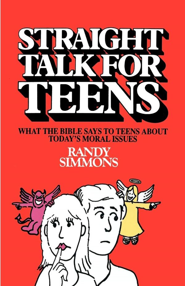 Straight Talk for Teens: What the Bible Says to Teens About Today's Moral Issues
