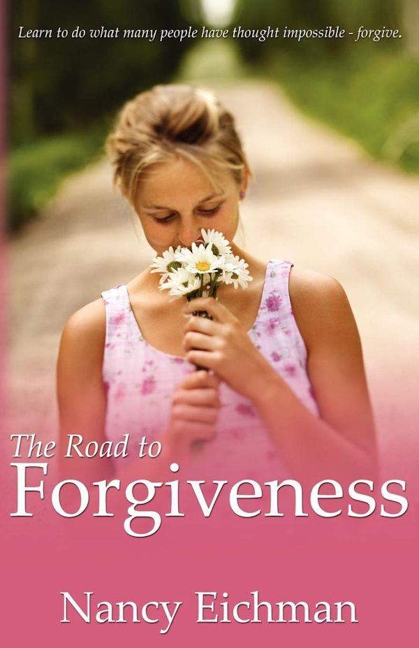 The Road to Forgiveness: Learning to Forgive The Road to Forgiveness: Learning to Forgive