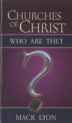 Churches of Christ: Who Are They? Churches of Christ: Who Are They?