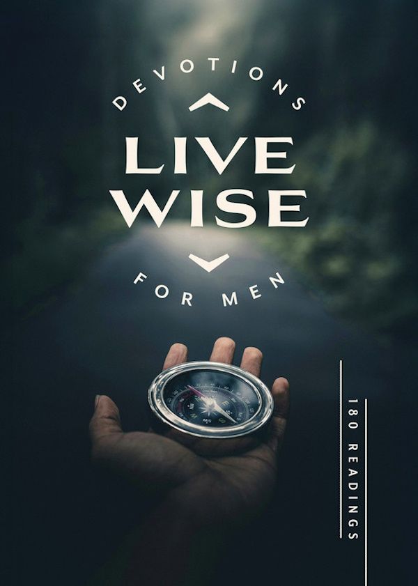 Live Wise Devotions for Men Live Wise Devotions for Men