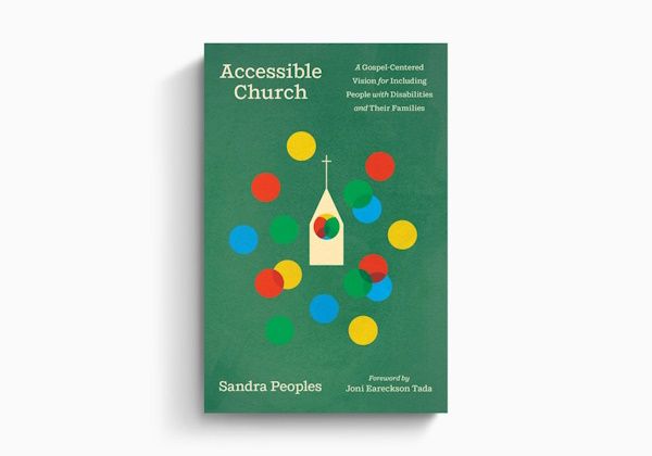 Accessible Church: A Gospel-Centered Vision for Including People with Disabilities and Their Families Accessible Church: A Gospel-Centered Vision for Including People with Disabilities and Their Families