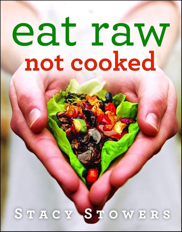 Eat Raw, Not Cooked Eat Raw, Not Cooked