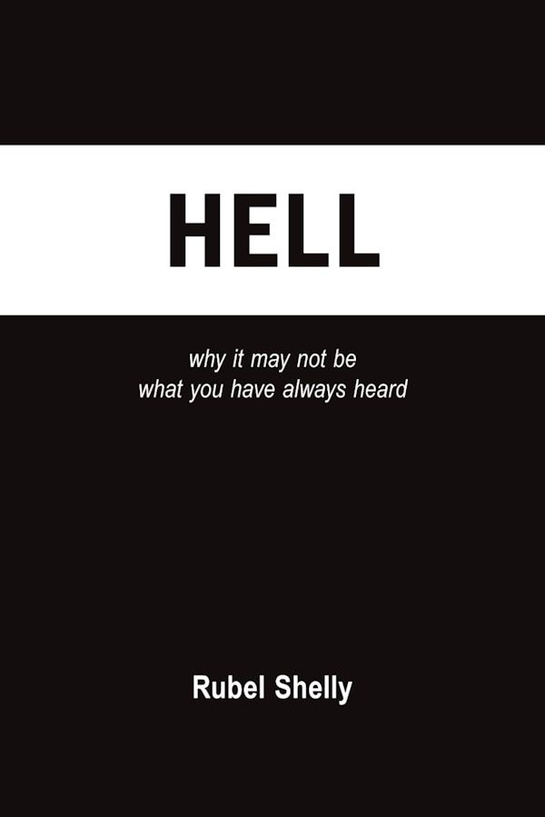Hell: why it may not be what you have always heard Hell: why it may not be what you have always heard