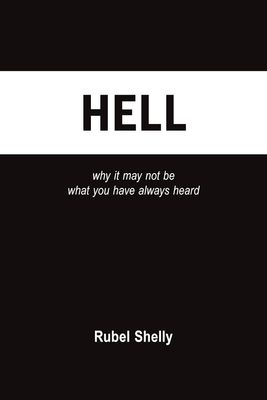 Hell: why it may not be what you have always heard Hell: why it may not be what you have always heard