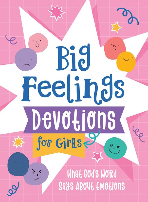 Big Feelings Devotions for Girls Big Feelings Devotions for Girls