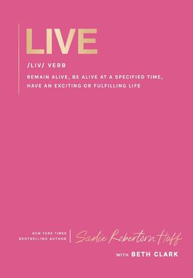 Live: Remain Alive, Be Alive At a Specified Time, Have An Exciting or Fulfilling Life Live: Remain Alive, Be Alive At a Specified Time, Have An Exciting or Fulfilling Life