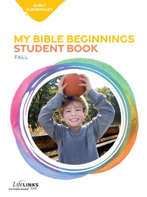 Fall LifeLINKS Early Elementary Bible Beginnings (student) Fall LifeLINKS Early Elementary Bible Beginnings (student)