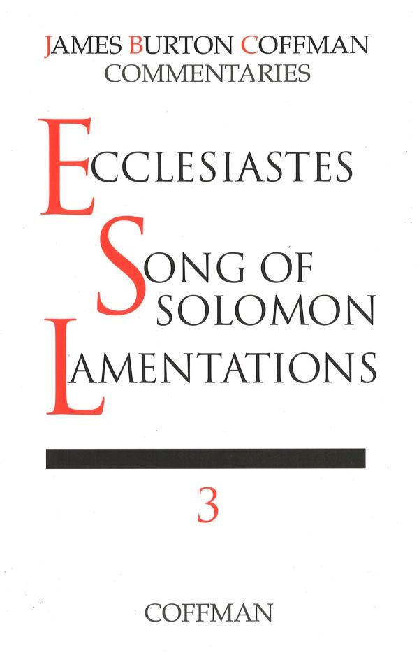 Coffman Commentary Ecclesiastes, Song of Solomon, Lamentations Coffman Commentary Ecclesiastes, Song of Solomon, Lamentations