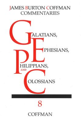 Coffman Commentary Galatians, Ephesians, Philippians, Colossians Coffman Commentary Galatians, Ephesians, Philippians, Colossians