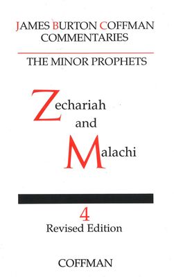 Coffman Commentary Minor Prophets V4 - Zechariah & Malachi