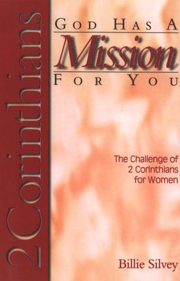 God Has a Mission for You: The Challenge of 2nd Corinthians God Has a Mission for You: The Challenge of 2nd Corinthians