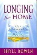 Longing for Home: Our Citizenship is in Heaven Longing for Home: Our Citizenship is in Heaven