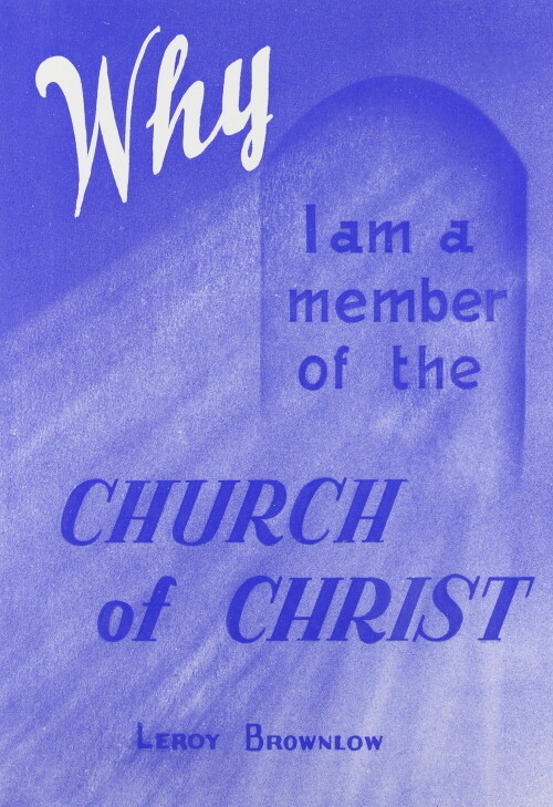 Why I Am a Member of the Church of Christ Why I Am a Member of the Church of Christ