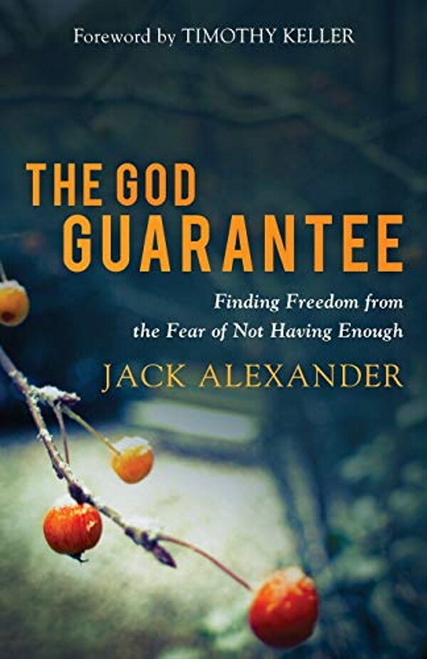 The God Guarantee: Finding Freedom from the Fear of Not Having Enough The God Guarantee: Finding Freedom from the Fear of Not Having Enough